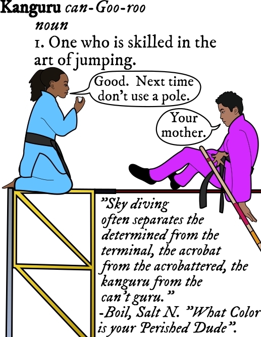 two people in gis, one kneals on top of a high bar drinking tea 'Good.  Next time don't use a pole.'  The other pole vaults 'Your mother.'