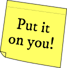 sticky note: 'Put it on you!'
